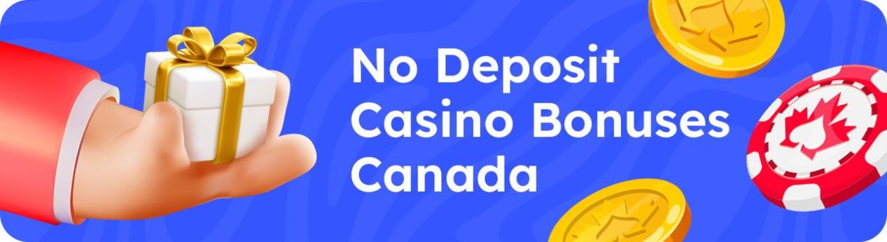 No Deposit Casino Bonuses Canada